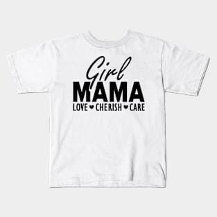 Girl mama love cherish care Kids T-Shirt